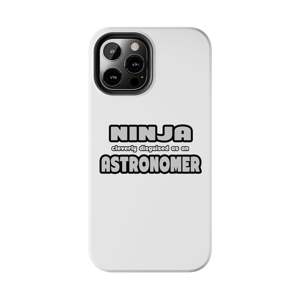 Ninja Cleverly Disguised As An Astronomer - Tough Phone Cases