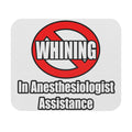No Whining In Anesthesiologist Assistance - Mouse Pad (Rectangle)