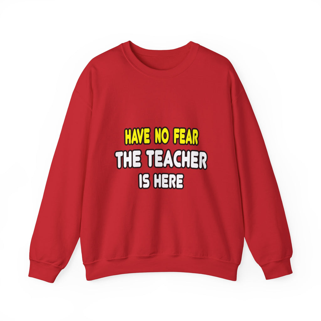 Have No Fear, The Teacher Is Here - Unisex Heavy Blend™ Crewneck Sweatshirt