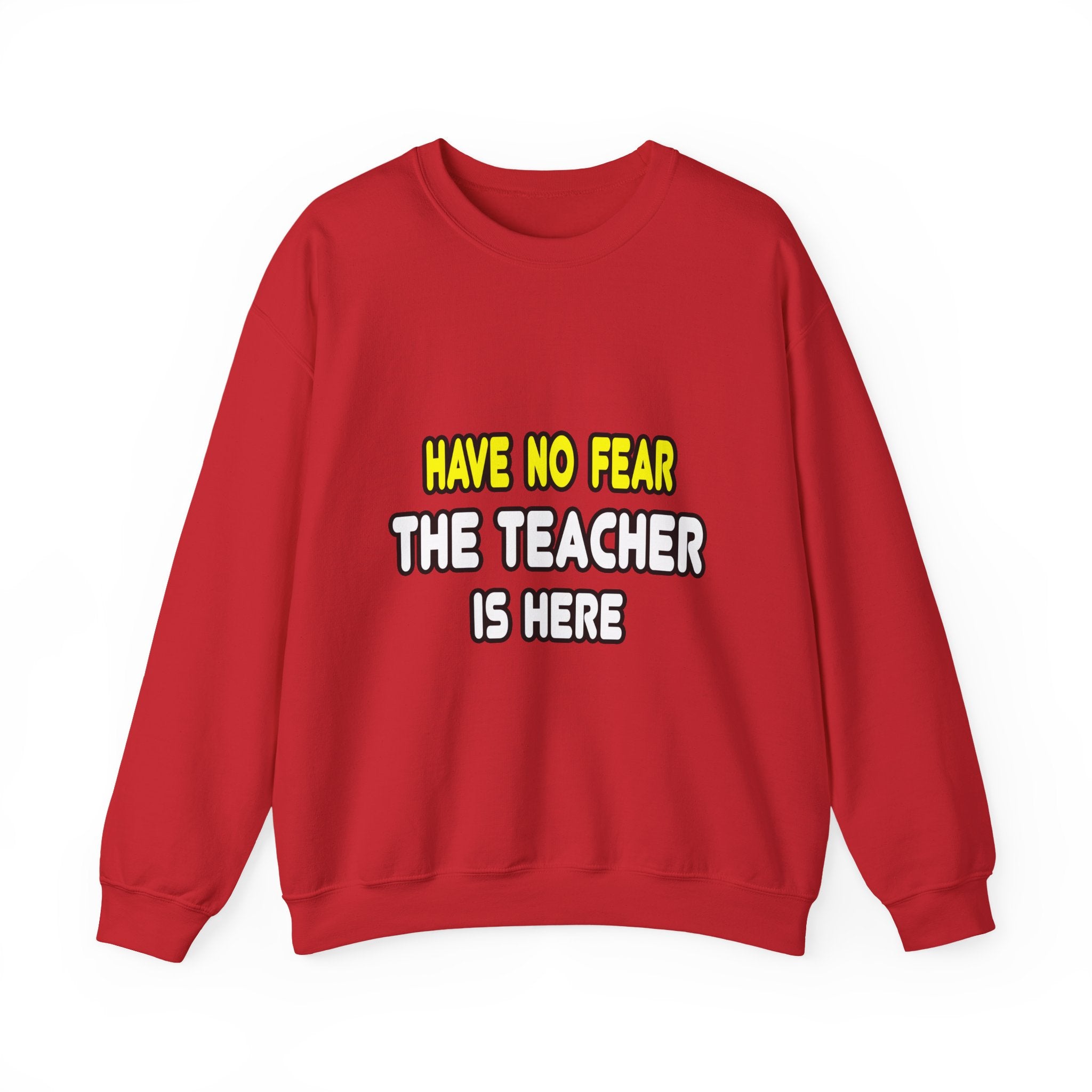 Have No Fear, The Teacher Is Here - Unisex Heavy Blend™ Crewneck Sweatshirt