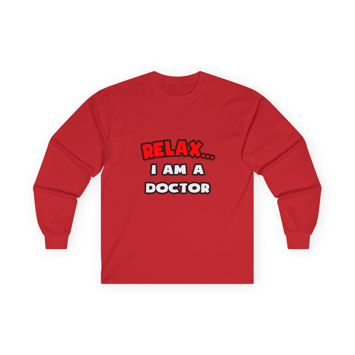 Relax ... I Am A Doctor - Unisex Ultra Cotton Long Sleeve Tee