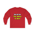 No Fear, The Editor Is Here - Unisex Ultra Cotton Long Sleeve Tee