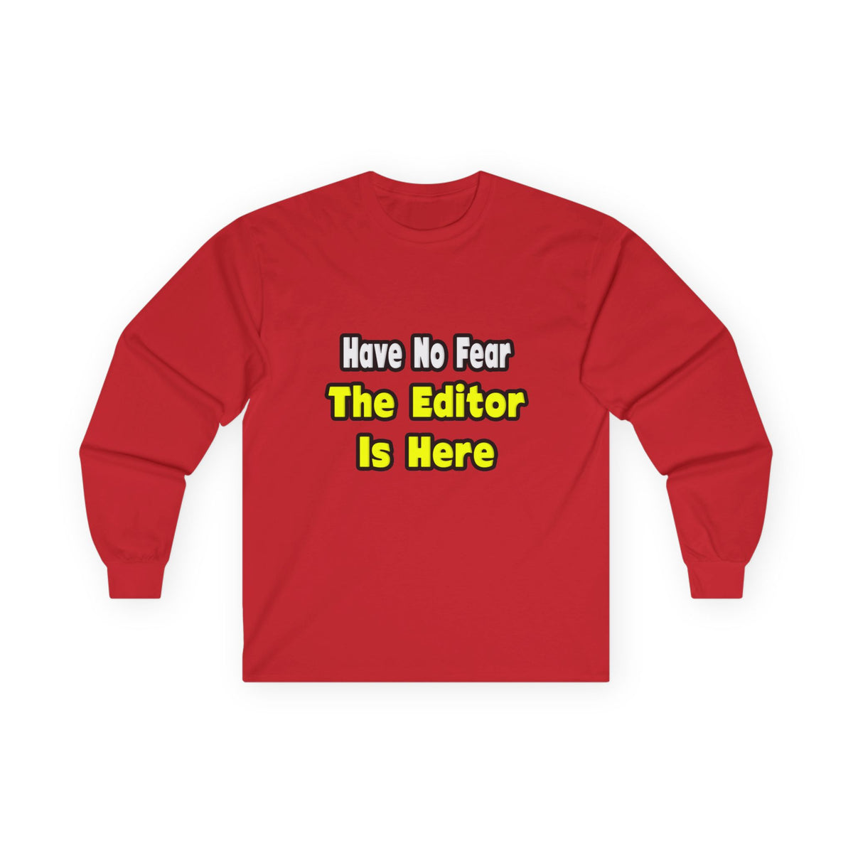 No Fear, The Editor Is Here - Unisex Ultra Cotton Long Sleeve Tee