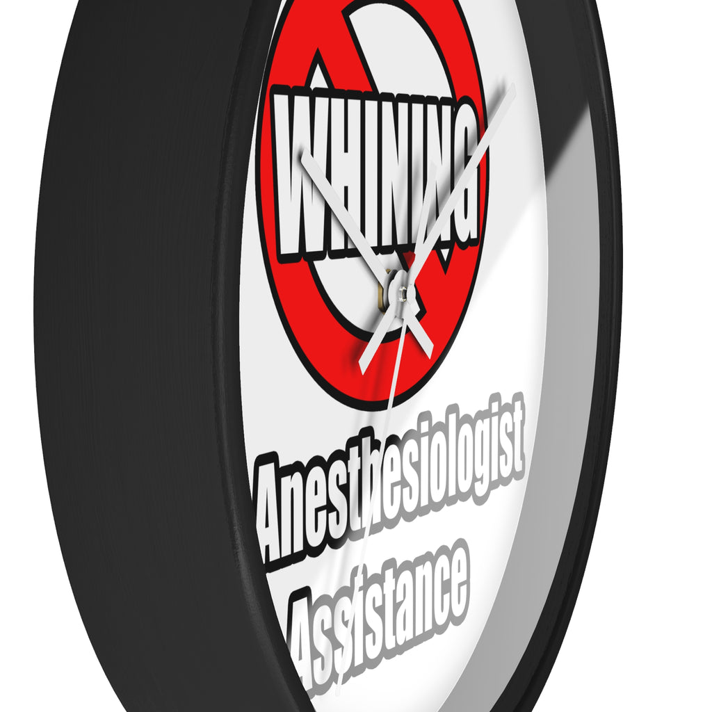 No Whining In Anesthesiologist Assistance - Wall Clock