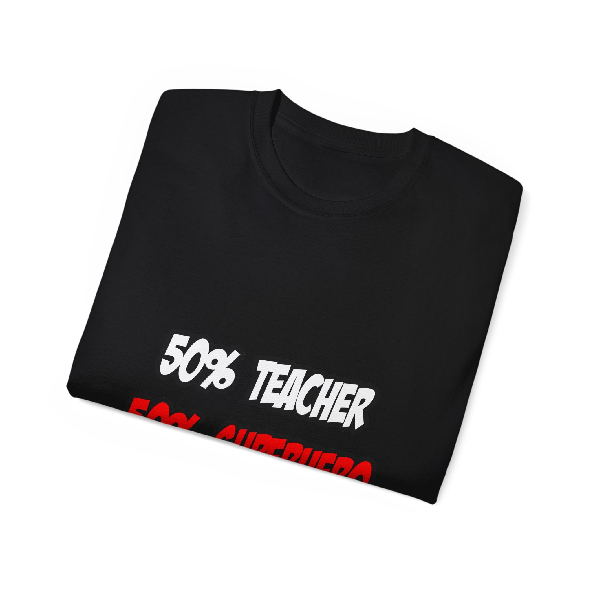 Half Teacher...Half Superhero - Unisex Ultra Cotton Tee