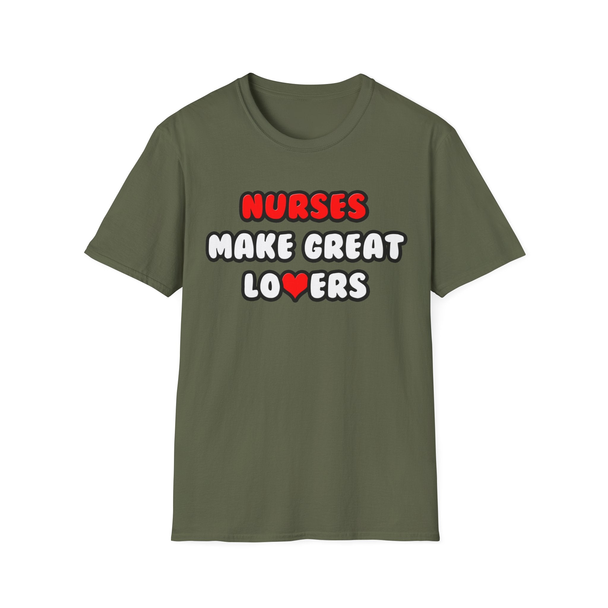 Nurses Make Great Lovers - Unisex Softstyle T-Shirt