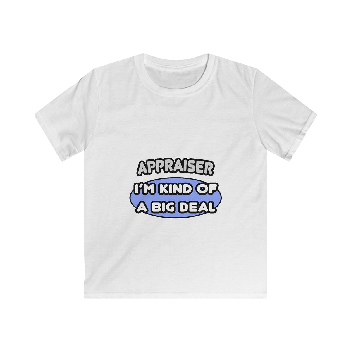 Appraiser...I'm Kind of a Big Deal - Kids Softstyle Tee