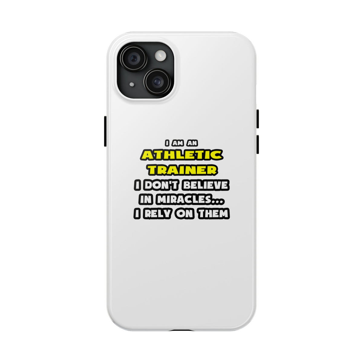 Miracles and Athletic Trainers ... Funny - Tough Phone Cases