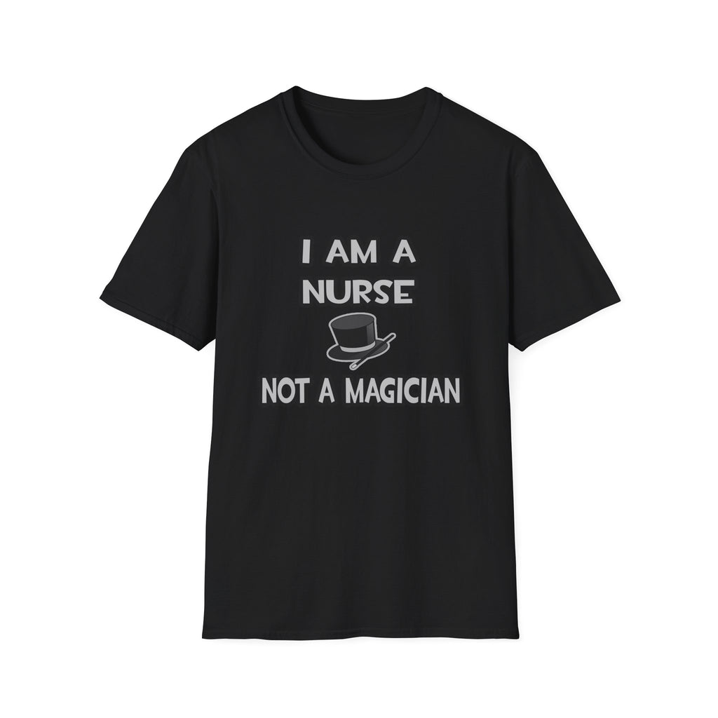 I Am A Nurse ... Not A Magician - Unisex Softstyle T-Shirt