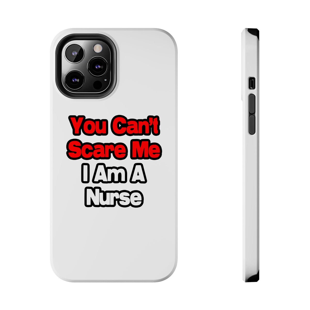 You Can't Scare Me...Nurse - Tough Phone Cases