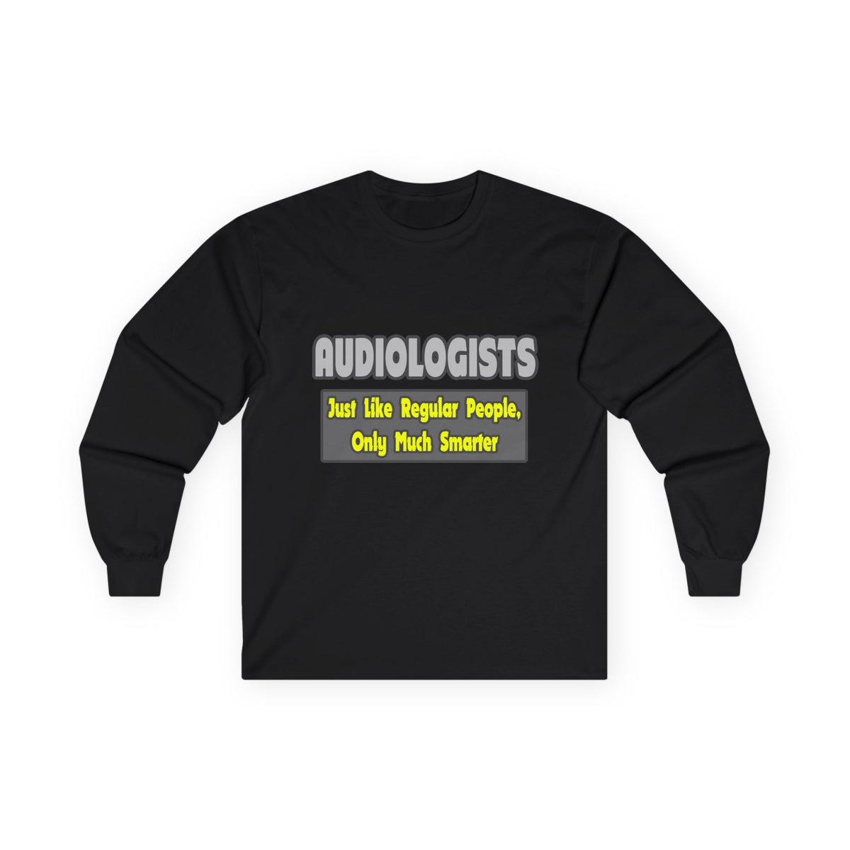 Audiologists...Smarter - Unisex Ultra Cotton Long Sleeve Tee