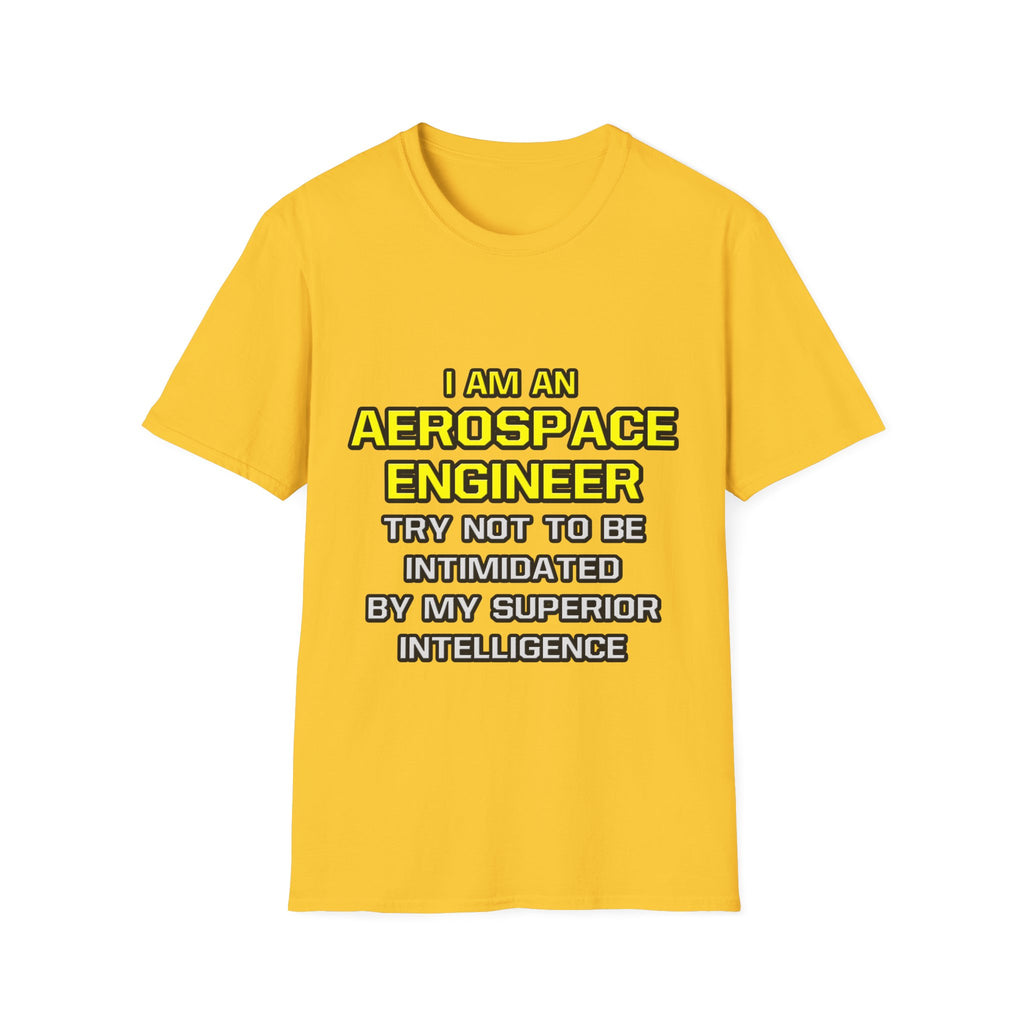 Aerospace Engineer...Superior Intelligence - Unisex Softstyle T-Shirt