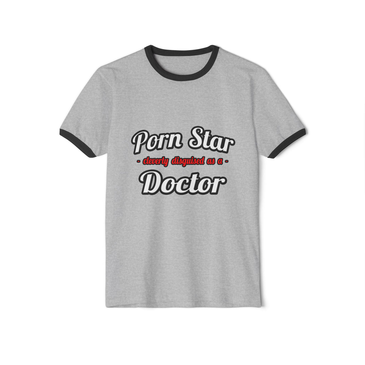 Porn Star...Doctor - Unisex Cotton Ringer T-Shirt