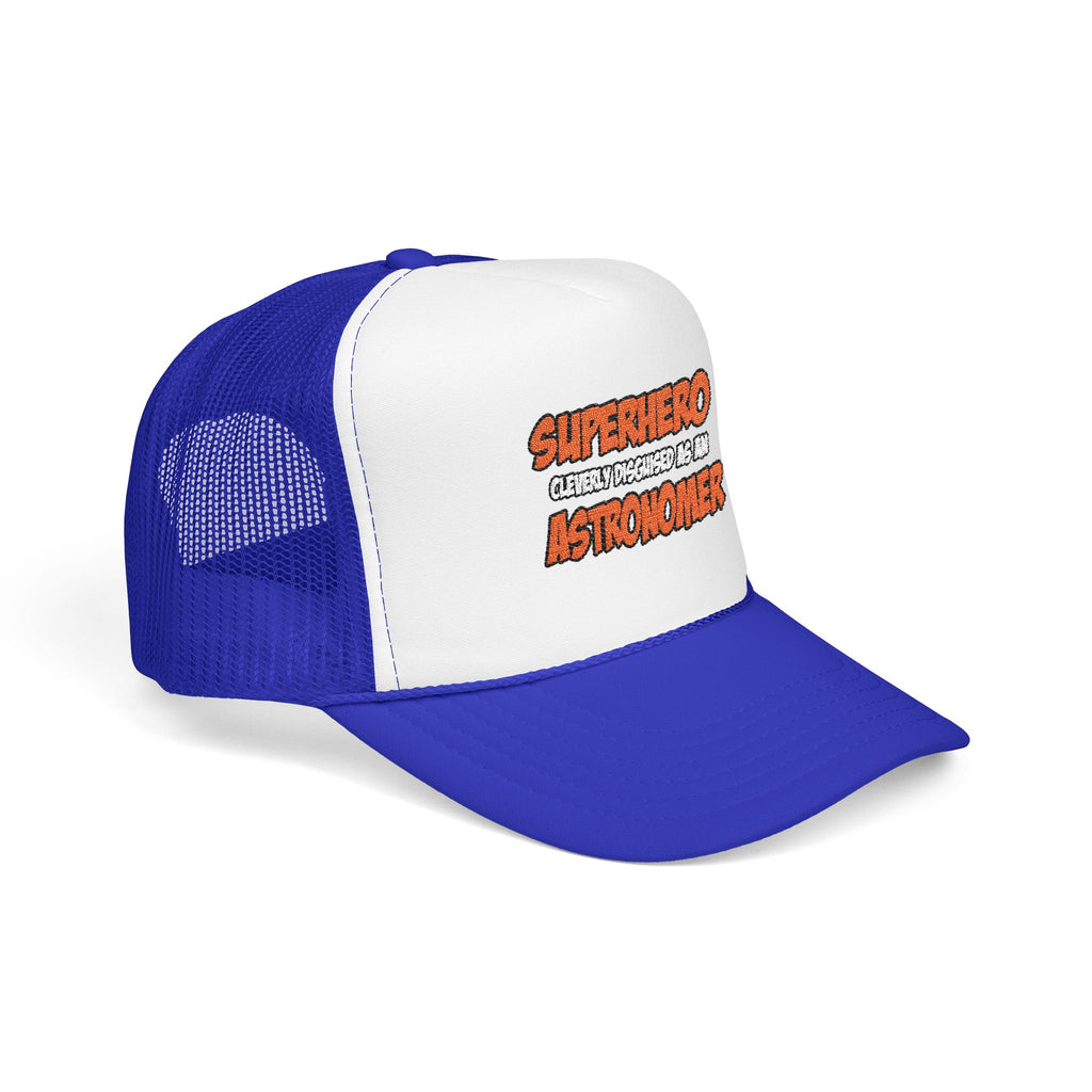 Superhero...Astronomer - Foam Trucker Hat