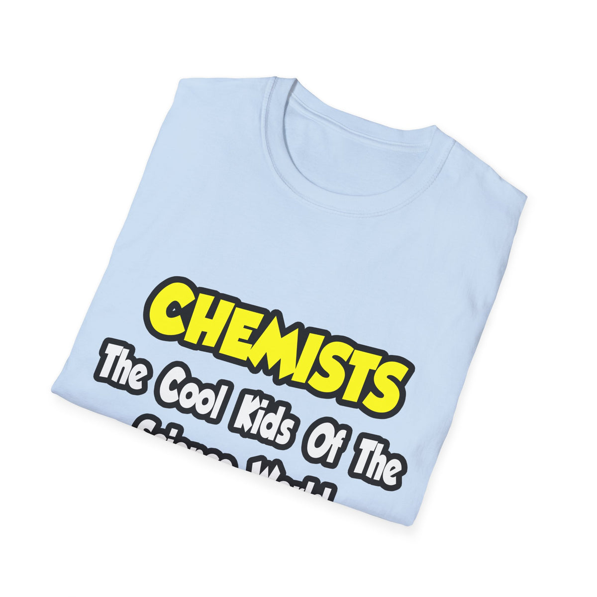 Chemists...Cool Kids of Science World - Unisex Softstyle T-Shirt