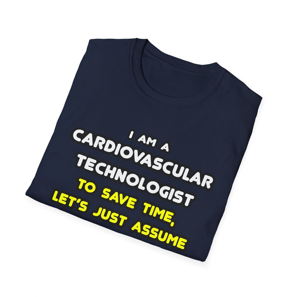 Funny Cardiovascular Technologist T Shirts - Unisex Softstyle T-Shirt