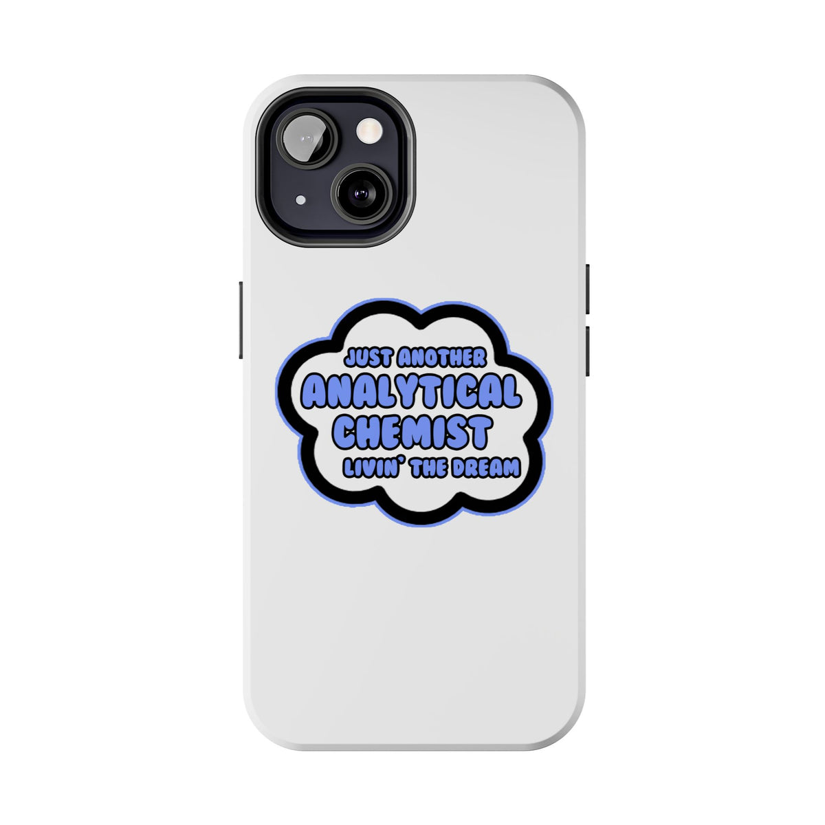 Analytical Chemist .. Livin' The Dream - Tough Phone Cases
