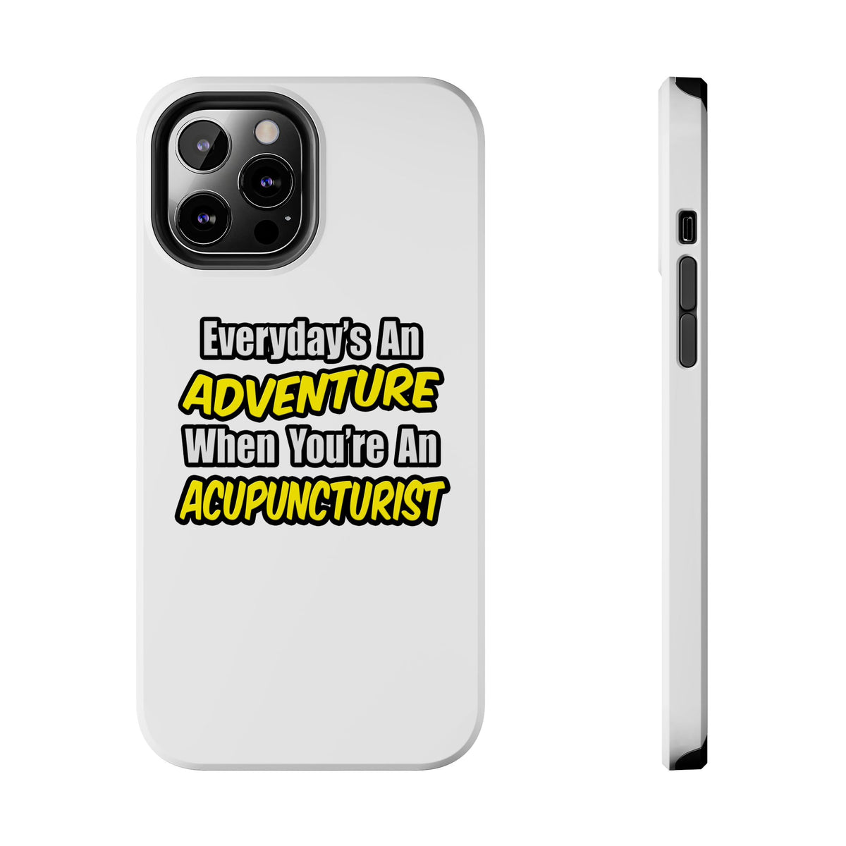 Everyday's An Adventure .. Acupuncturist - Tough Phone Cases