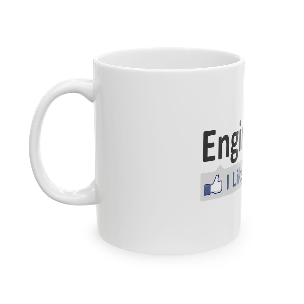 Engineering...I Like This - Ceramic Mug, (11oz, 15oz)