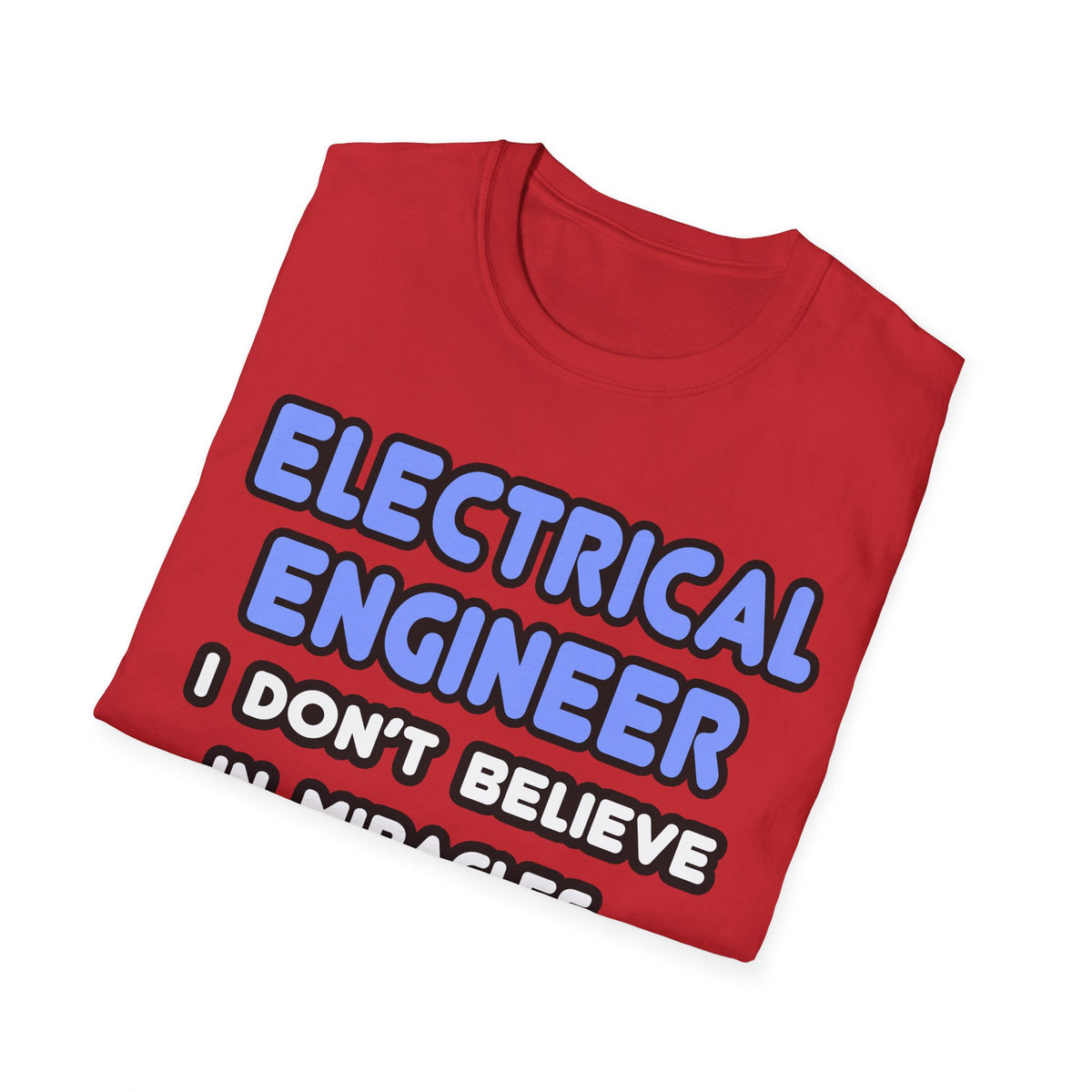 Miracles and Electrical Engineers - Unisex Softstyle T-Shirt