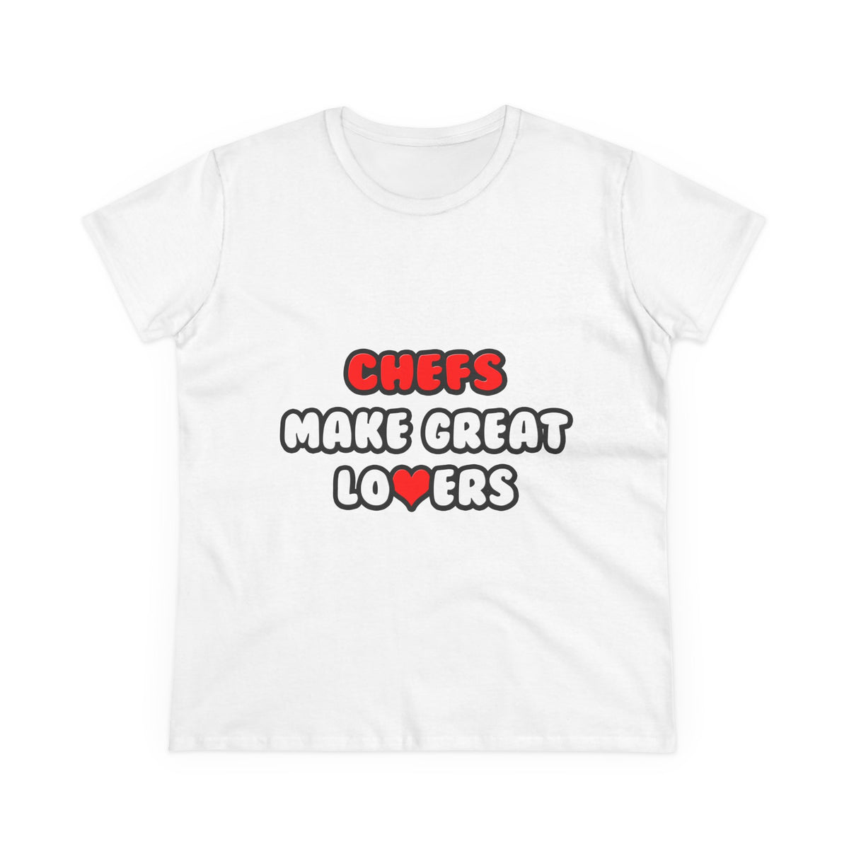 Chefs Make Great Lovers - Women's Midweight Cotton Tee
