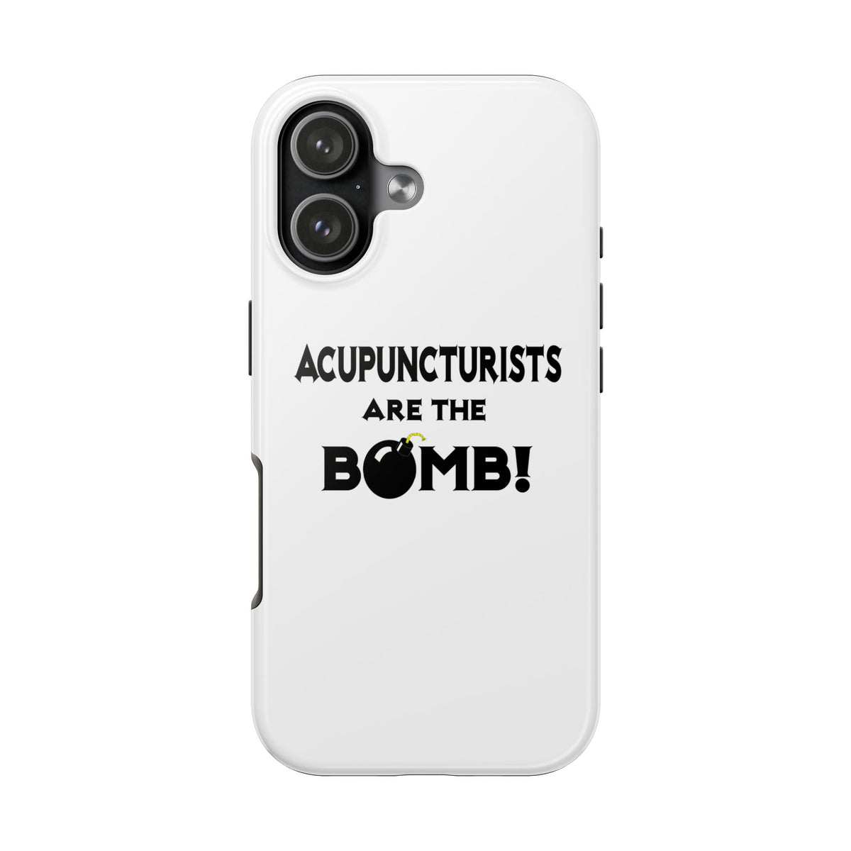Acupuncturists Are The Bomb! - Tough Phone Cases