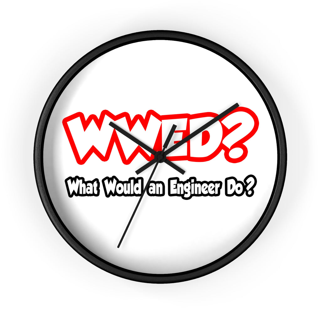 WWED...What Would an Engineer Do - Wall Clock