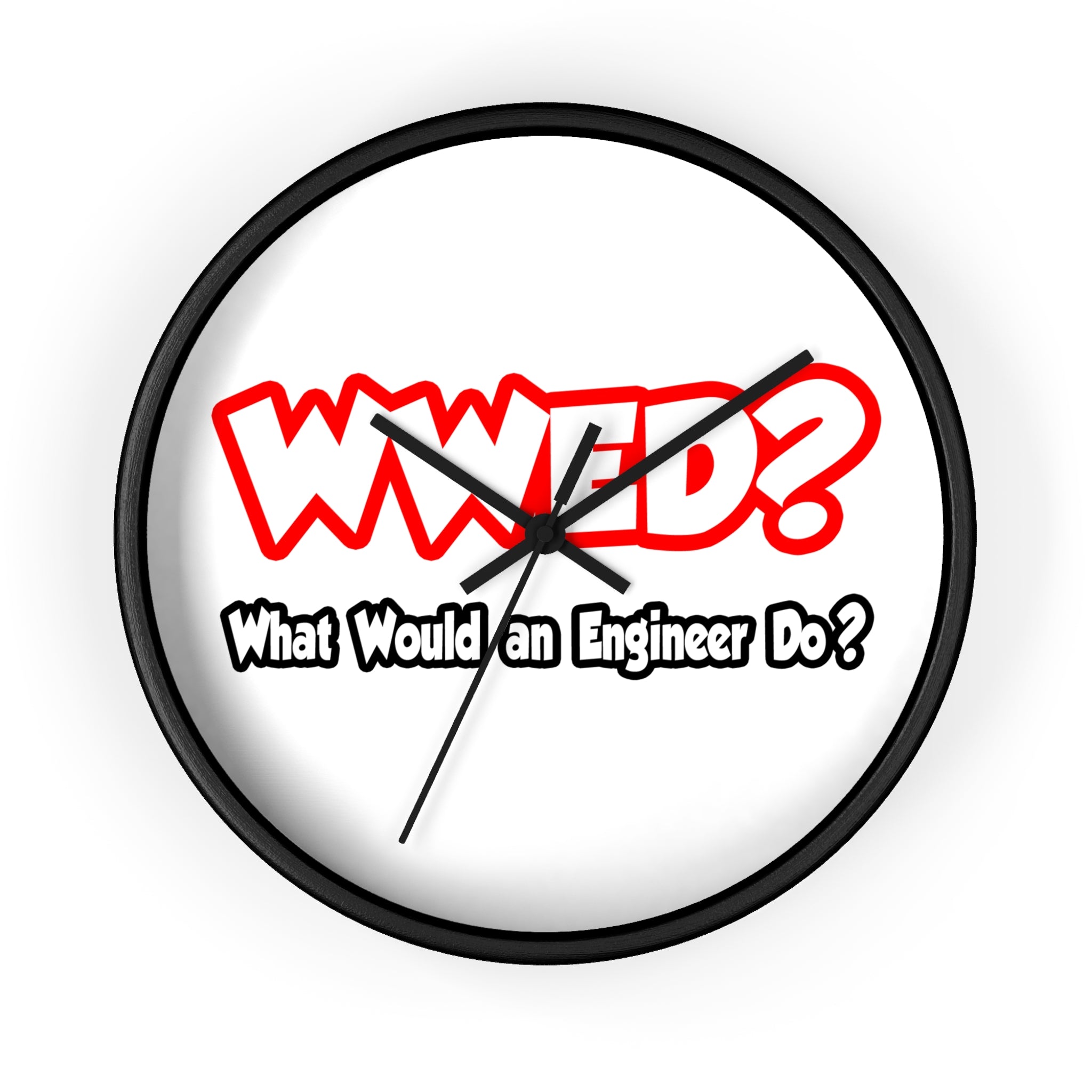 WWED...What Would an Engineer Do - Wall Clock