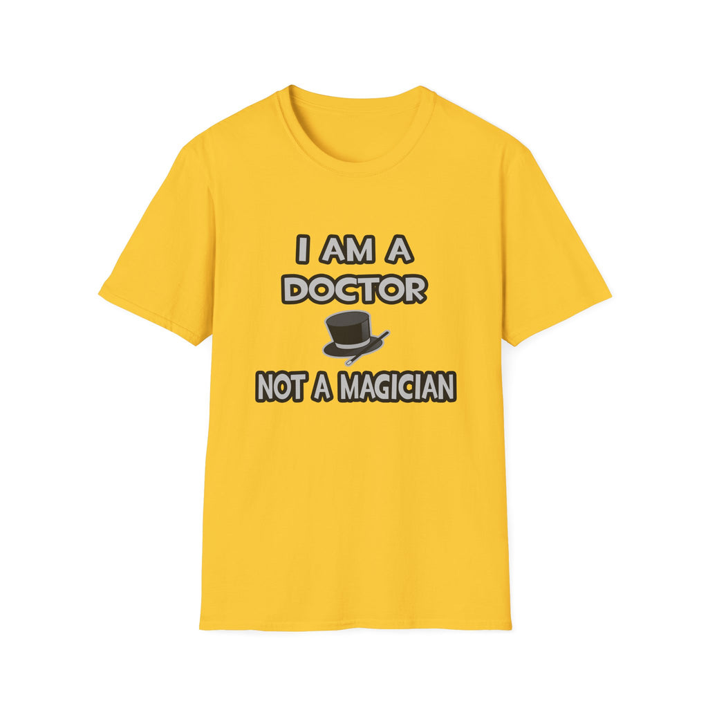 I Am A Doctor ... Not A Magician - Unisex Softstyle T-Shirt