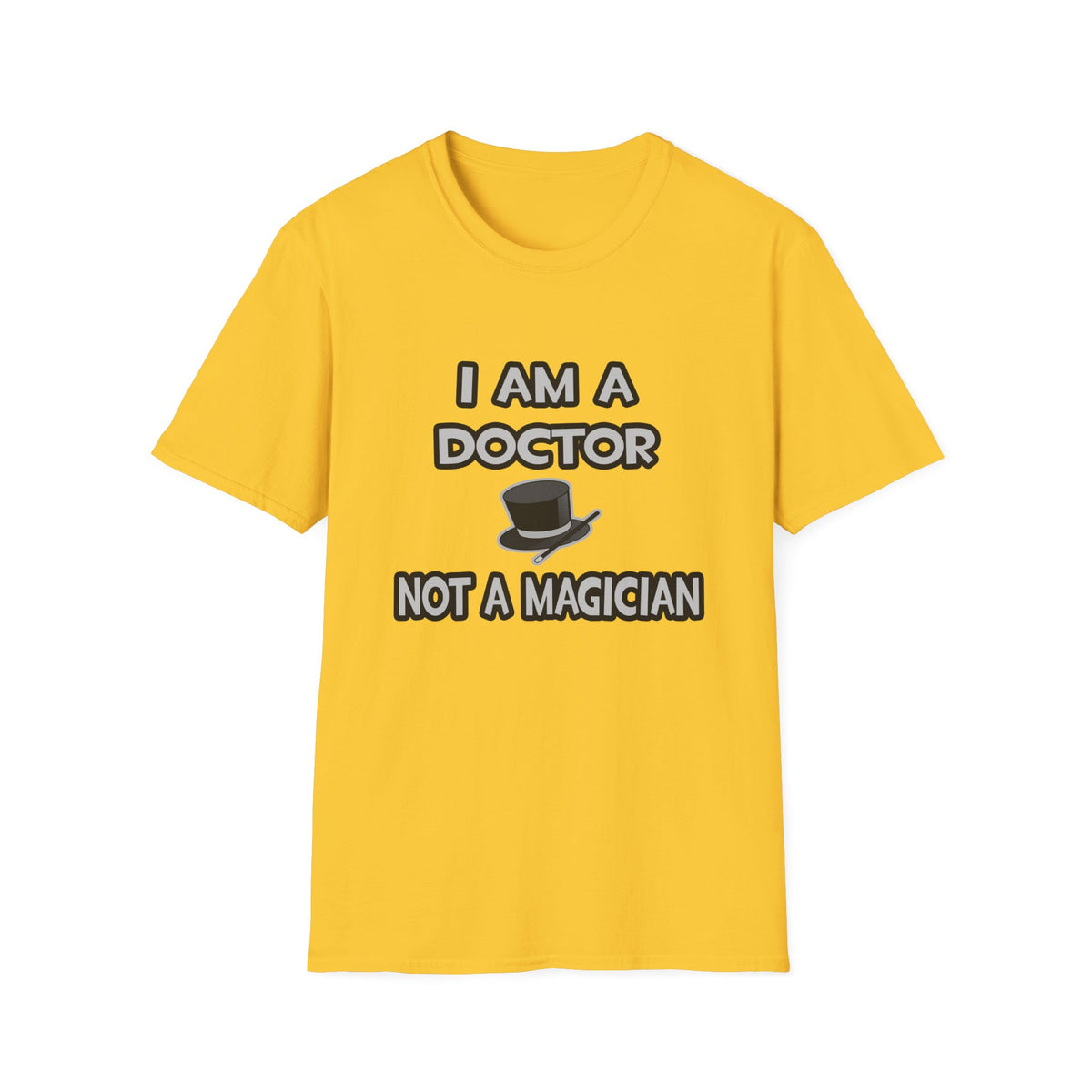 I Am A Doctor ... Not A Magician - Unisex Softstyle T-Shirt