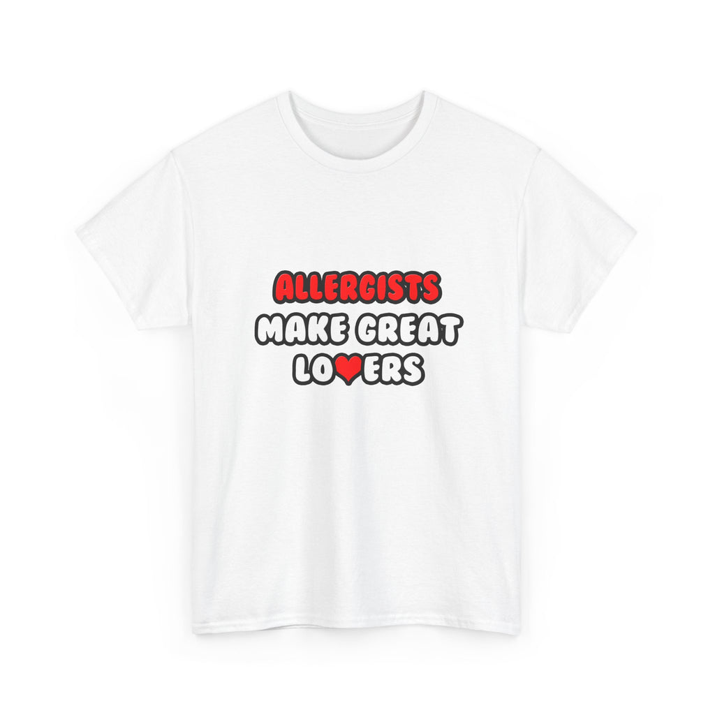 Allergists Make Great Lovers - Unisex Heavy Cotton Tee
