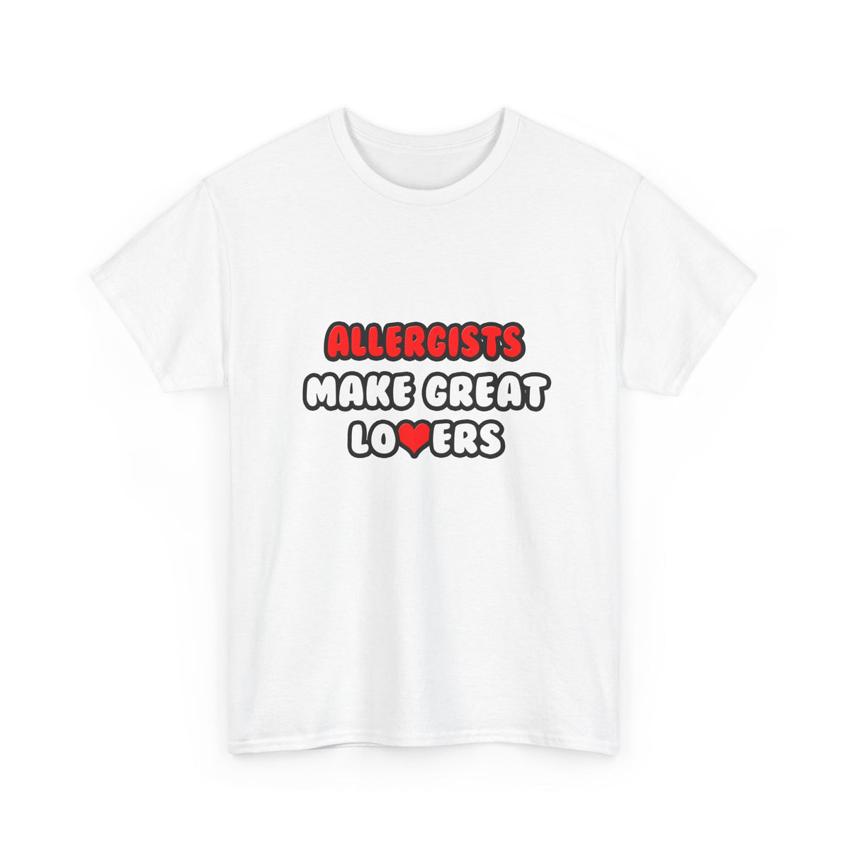 Allergists Make Great Lovers - Unisex Heavy Cotton Tee