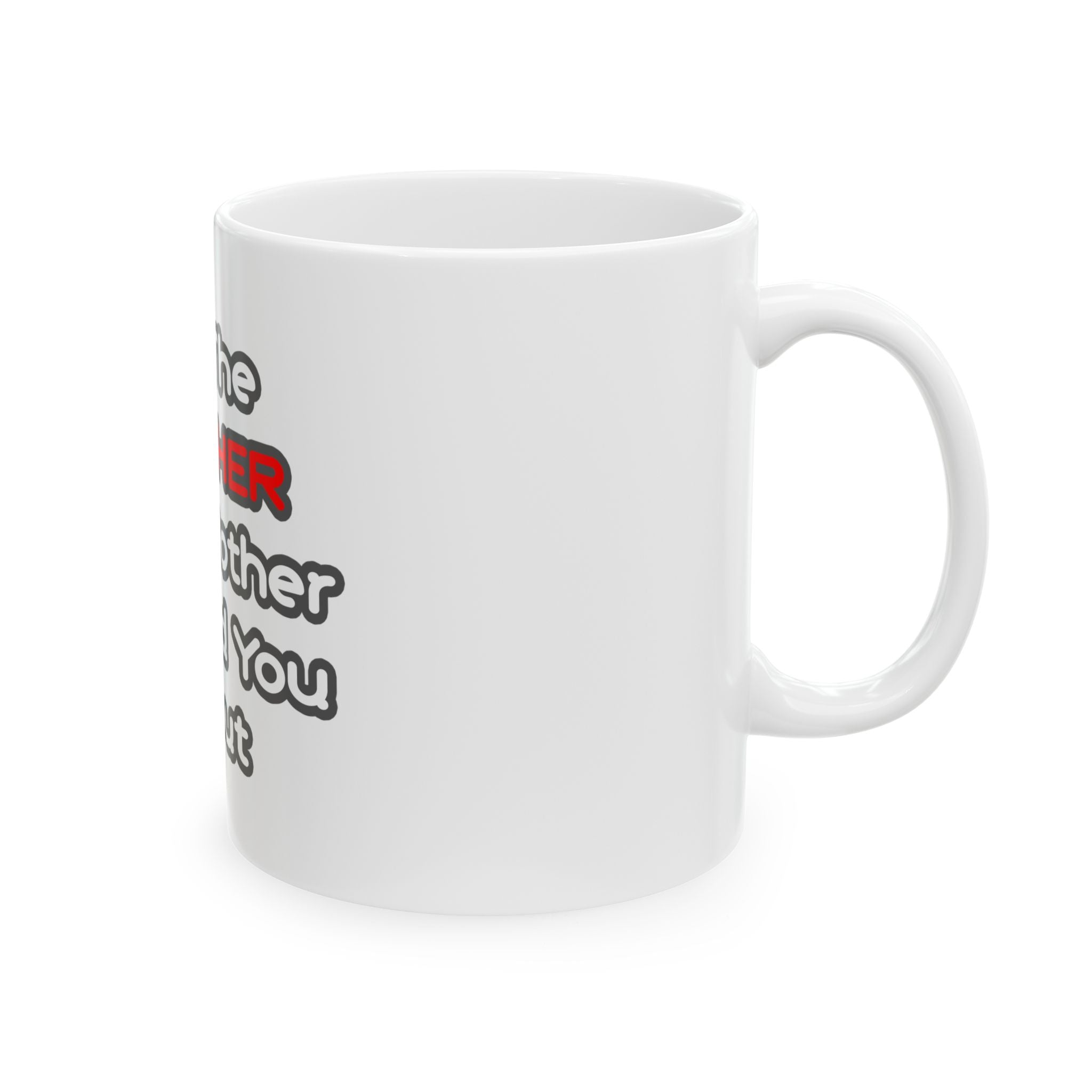 Teacher...Mother Warned You About - Ceramic Mug, (11oz, 15oz)
