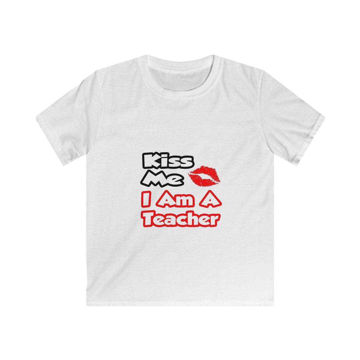 Kiss Me...I Am A Teacher - Kids Softstyle Tee