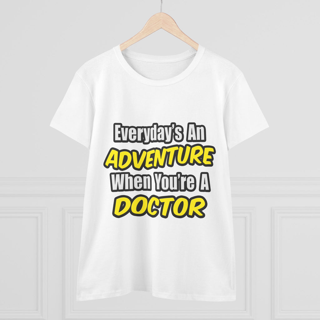 Everyday's An Adventure...Doctor - Women's Midweight Cotton Tee
