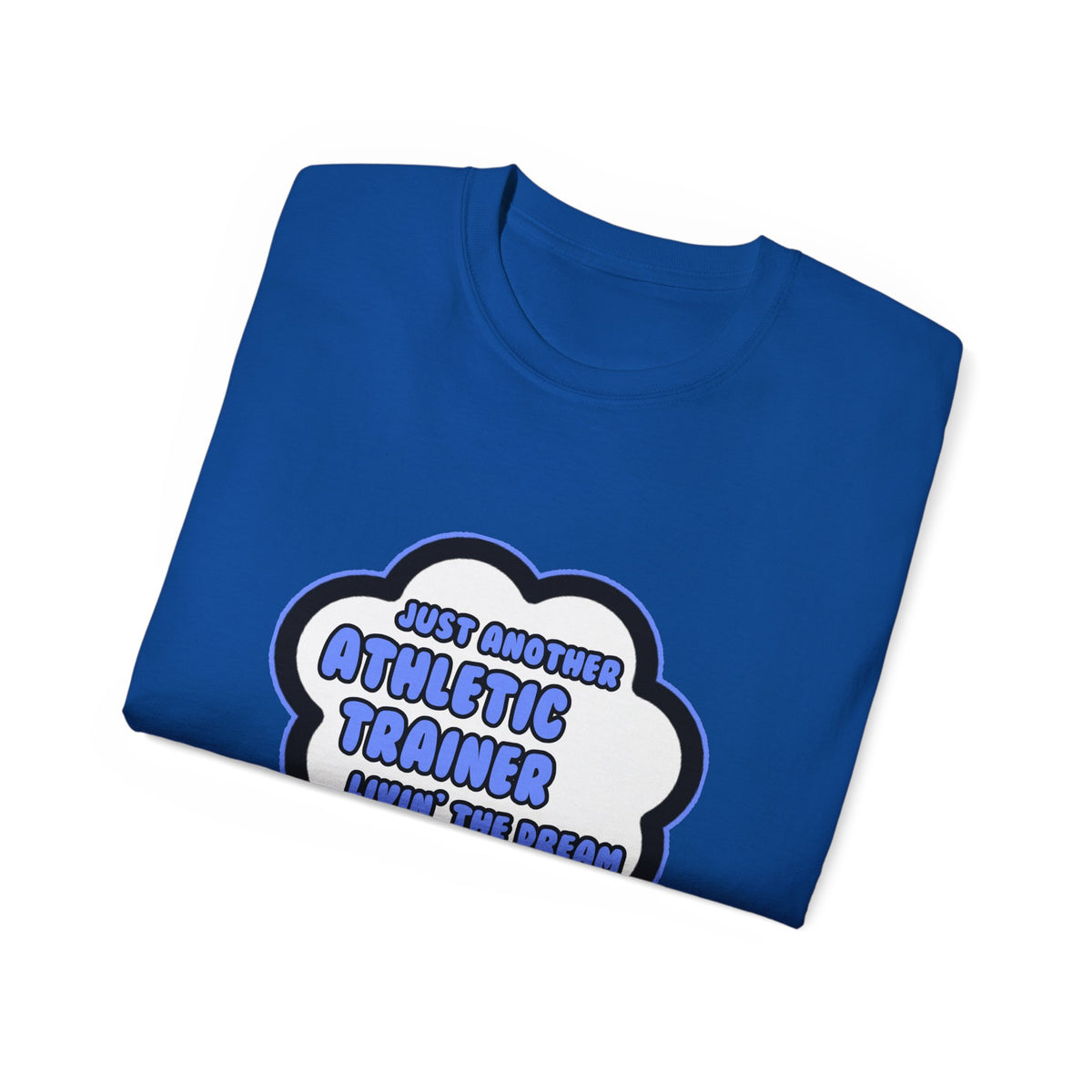 Athletic Trainer .. Livin' The Dream - Unisex Ultra Cotton Tee