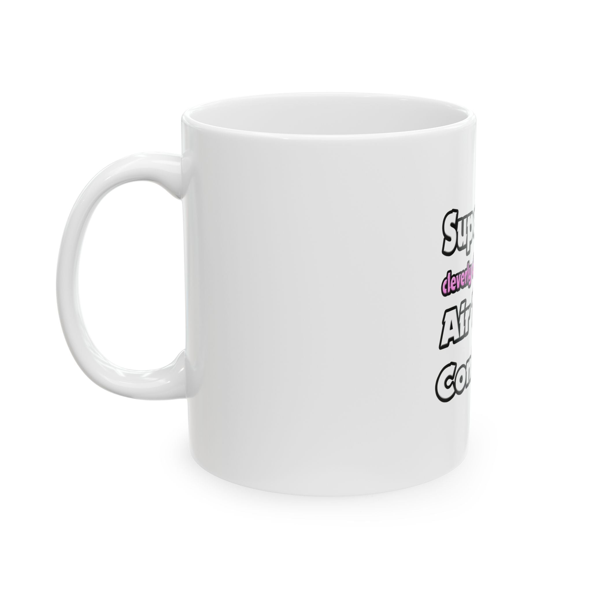 Super Mom ... Air Traffic Controller - Ceramic Mug, (11oz, 15oz)