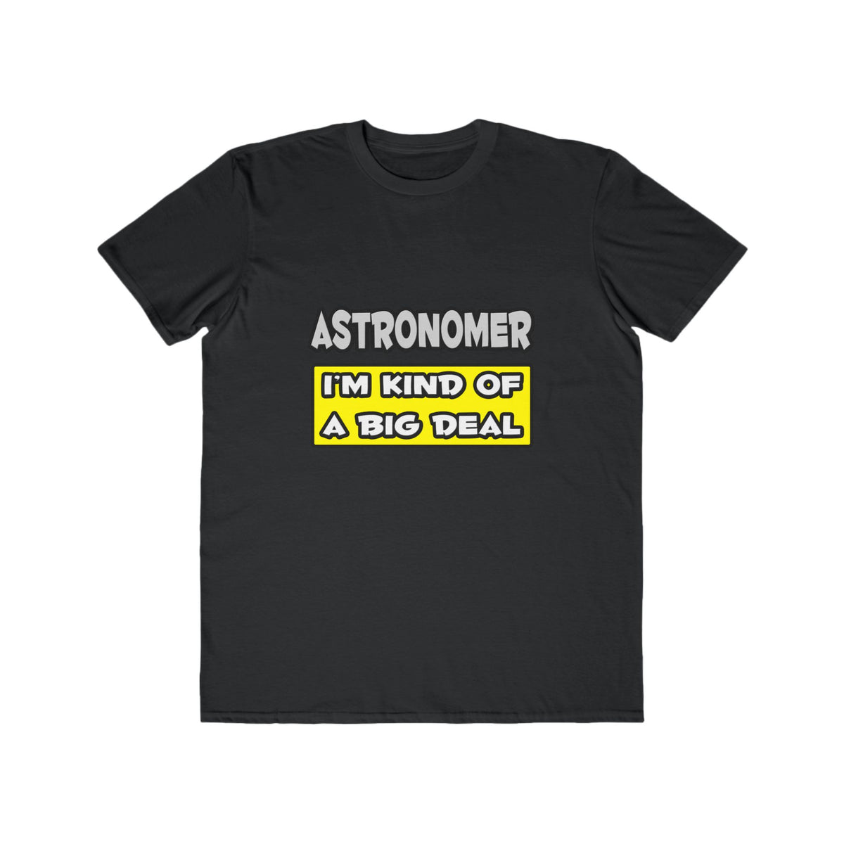 Astronomer .. I'm Kind of a Big Deal - Men's Lightweight Fashion Tee