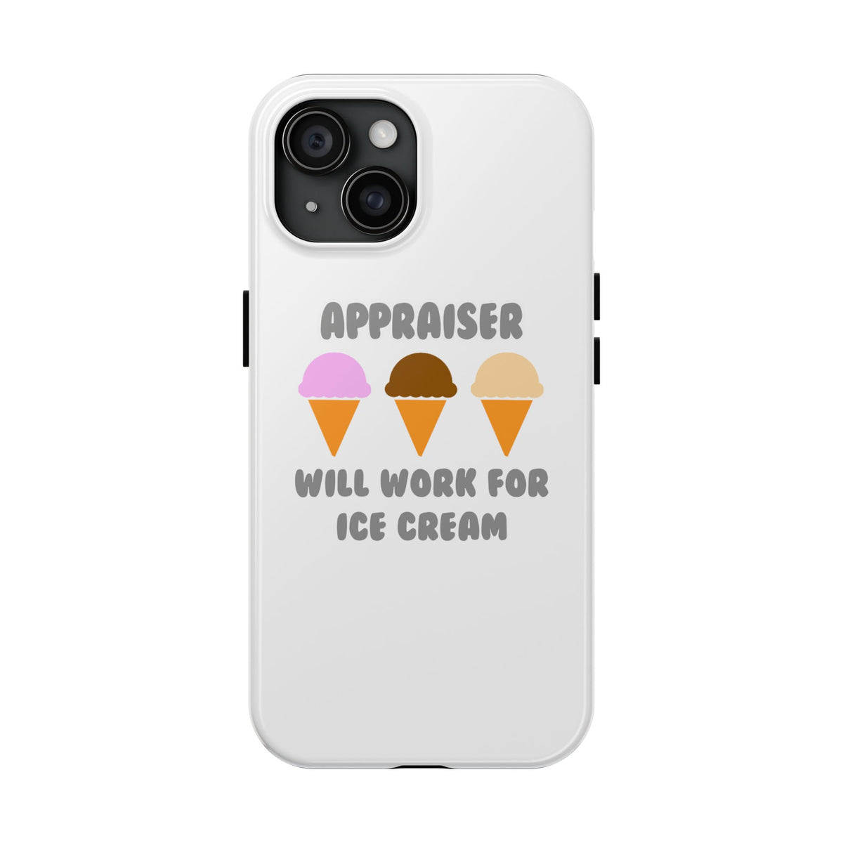 Appraiser ... Will Work For Ice Cream - Tough Phone Cases
