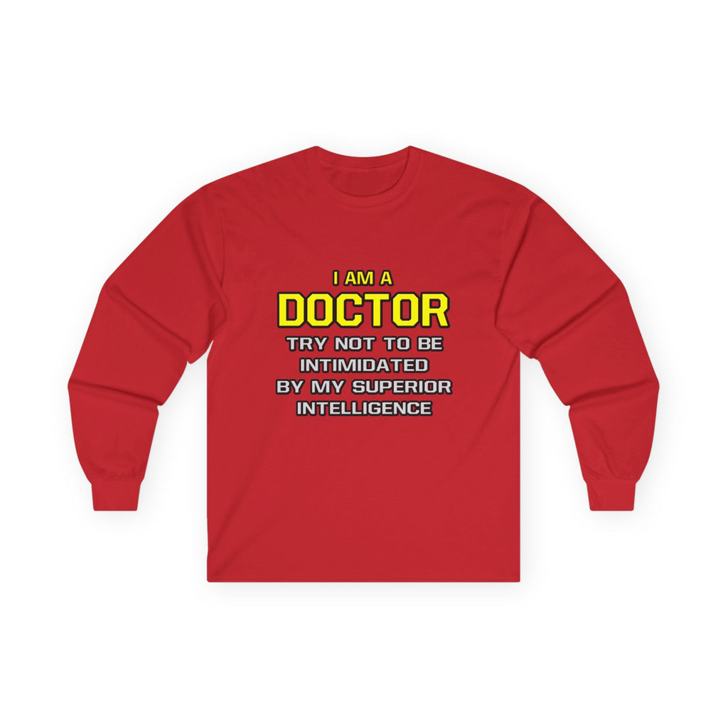 Doctor...Superior Intelligence - Unisex Ultra Cotton Long Sleeve Tee