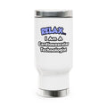 Relax .. I am a Cardiovascular Technologist - Stainless Steel Travel Mug with Handle, 14oz