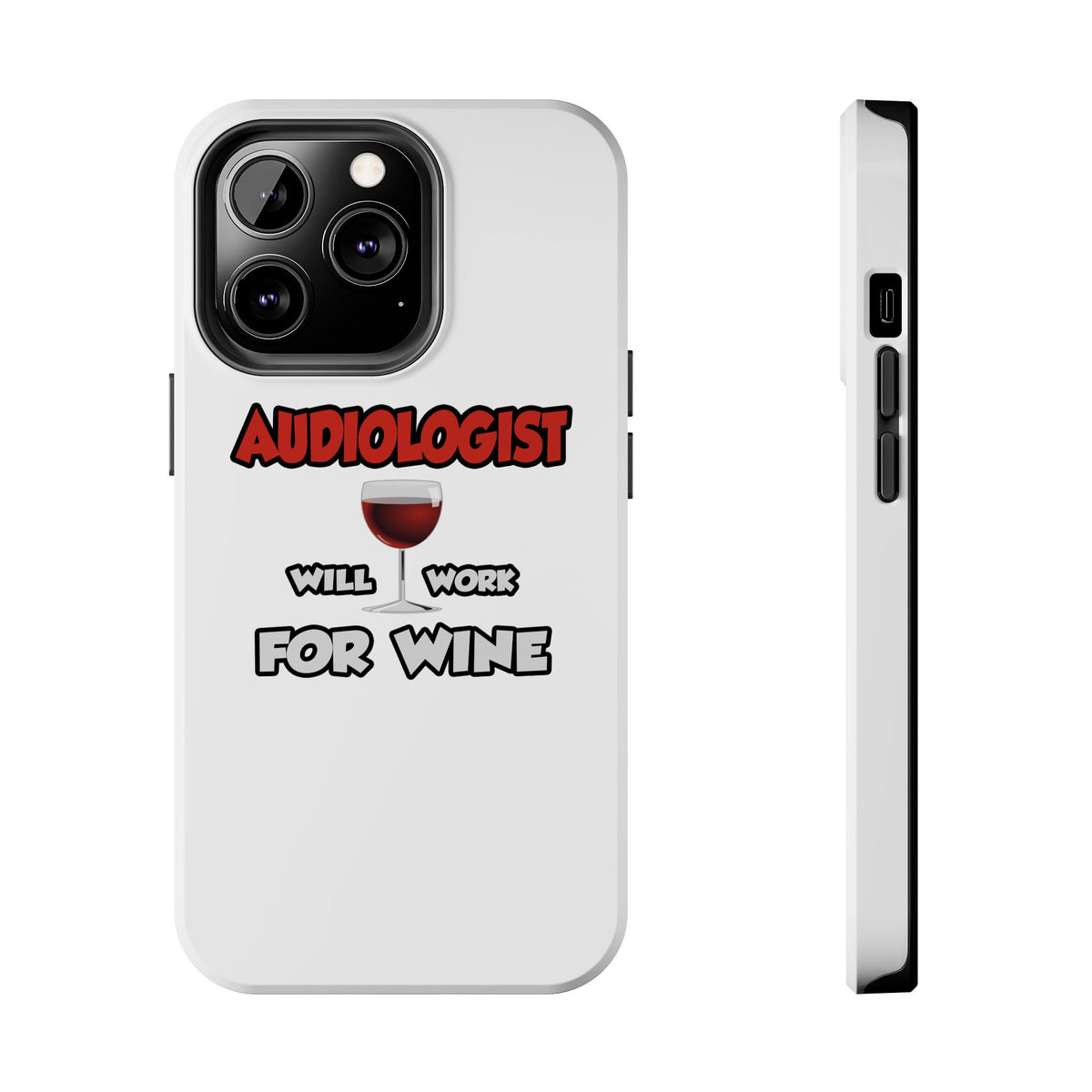 Audiologist ... Will Work For Wine - Tough Phone Cases