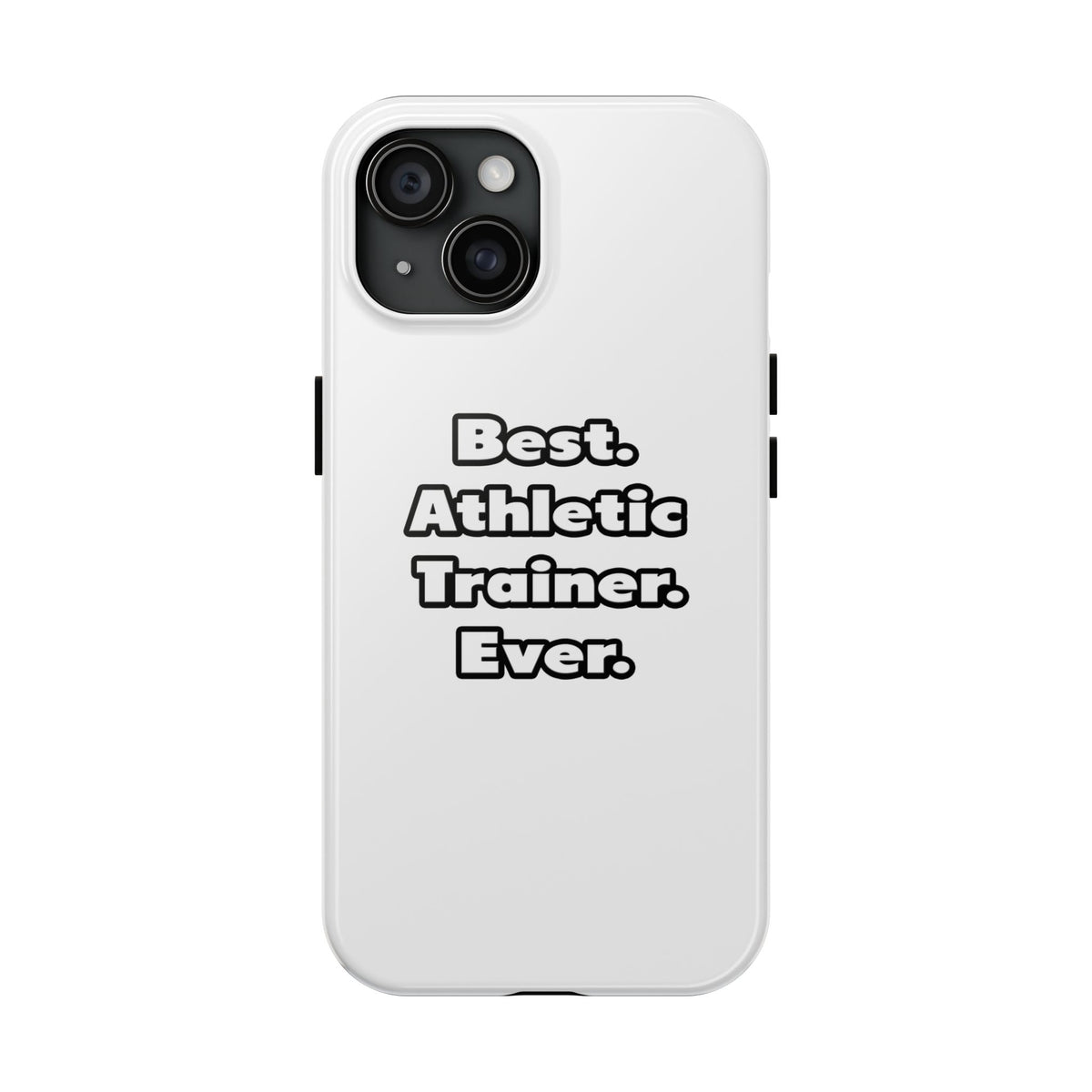 Best. Athletic Trainer. Ever - Tough Phone Cases
