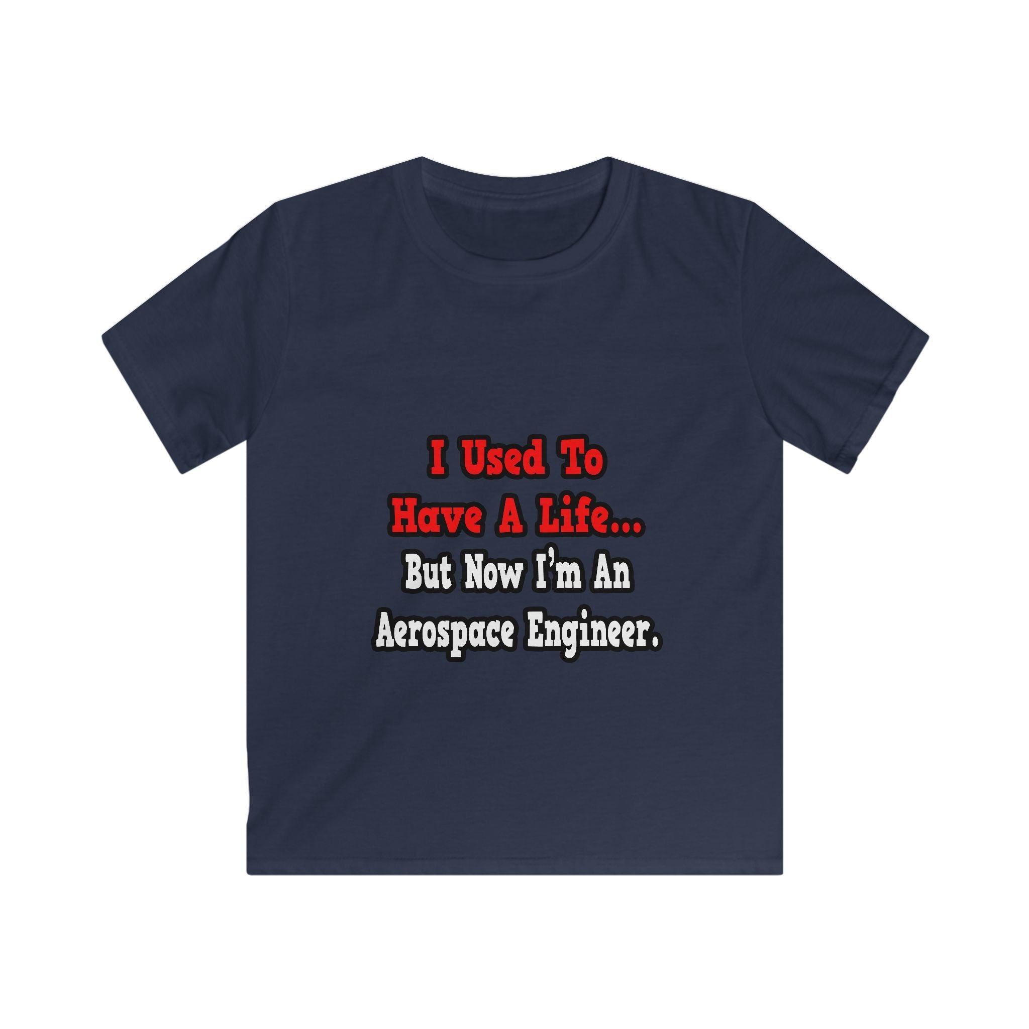 I Used to Have a Life...Aerospace Engineer - Kids Softstyle Tee
