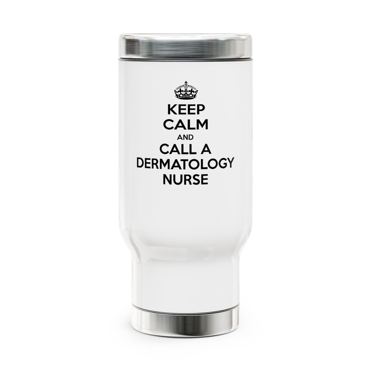 Keep Calm and Call a Dermatology Nurse - Stainless Steel Travel Mug with Handle, 14oz