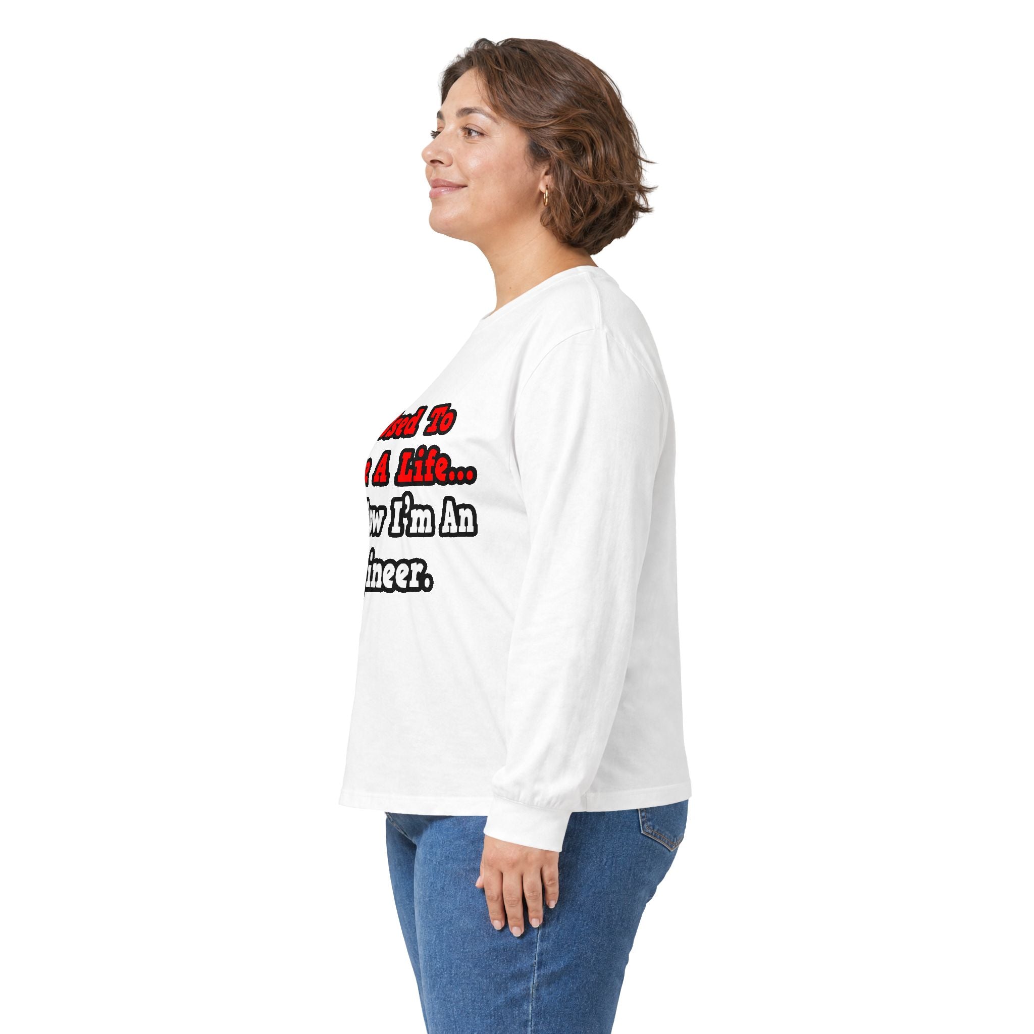 I Used to Have a Life...Engineer - Unisex Ultra Cotton Long Sleeve Tee