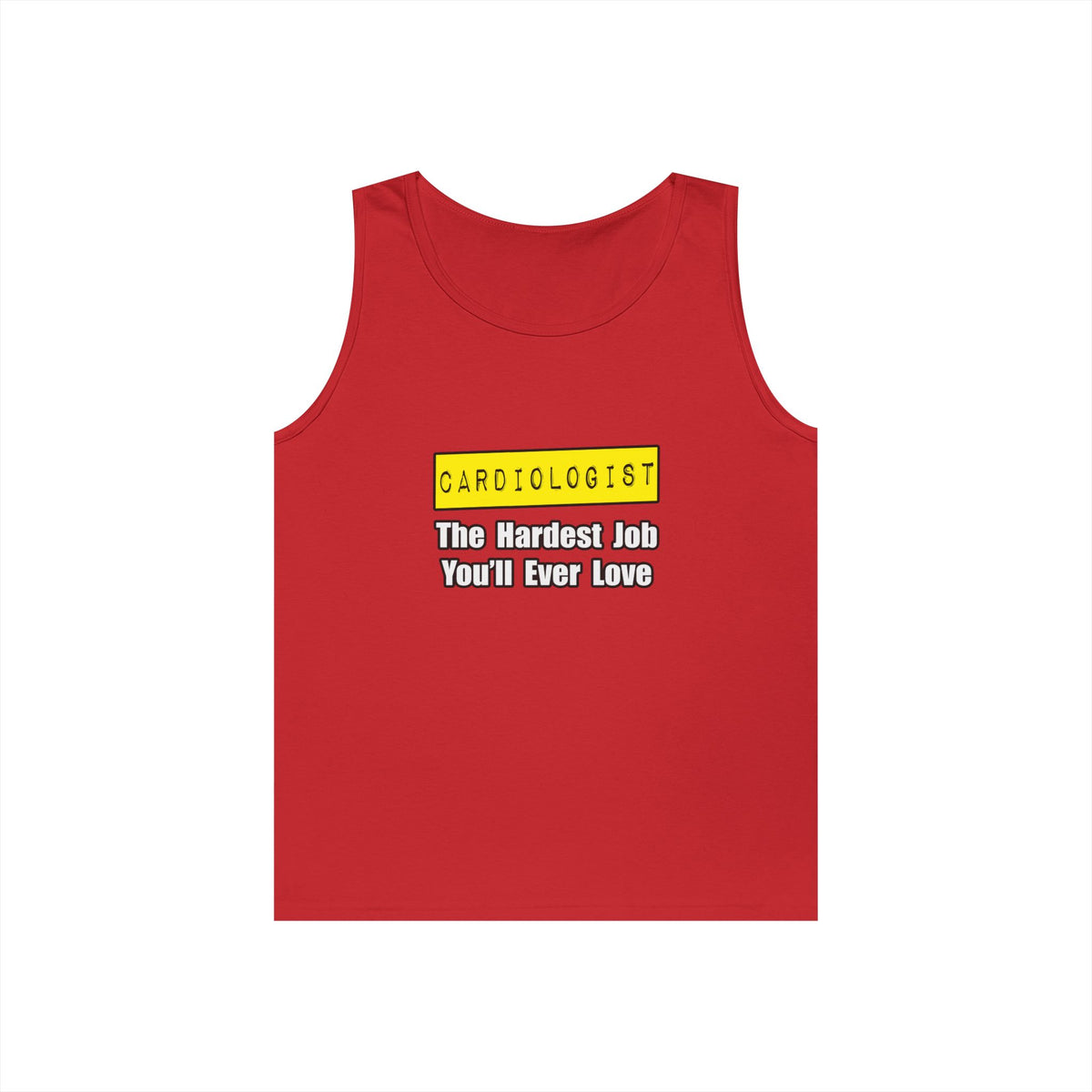Cardiologist...Hardest Job You'll Ever Love - Unisex Heavy Cotton Tank Top