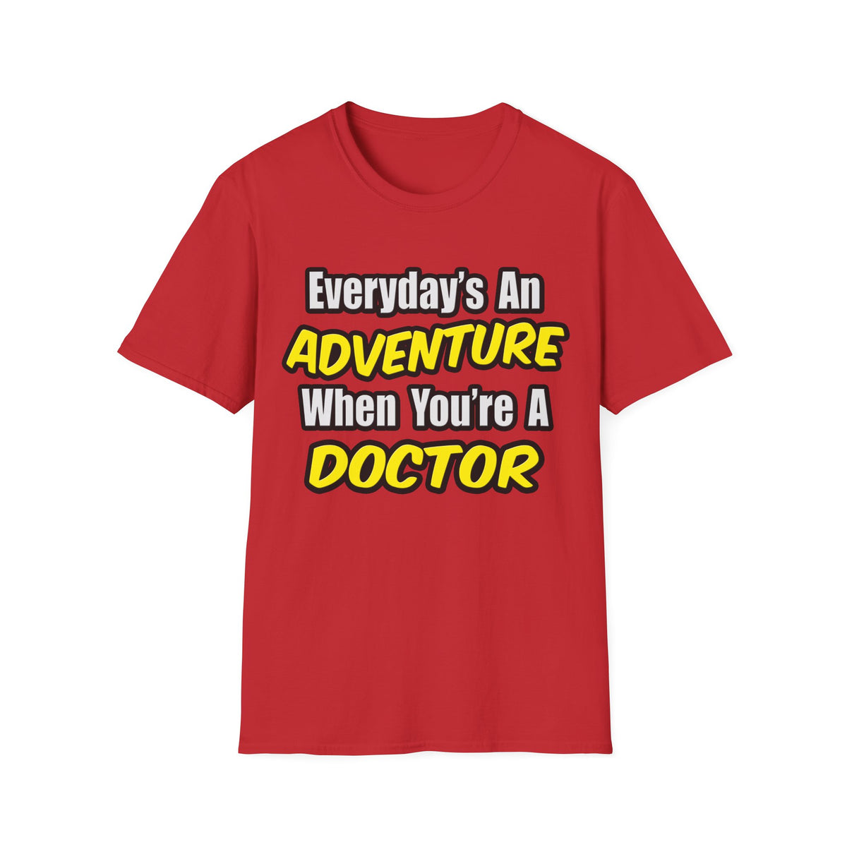 Everyday's An Adventure...Doctor - Unisex Softstyle T-Shirt