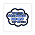 Analytical Chemist .. Livin' The Dream - Square Stickers