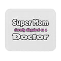 Super Mom ... Doctor - Mouse Pad (Rectangle)